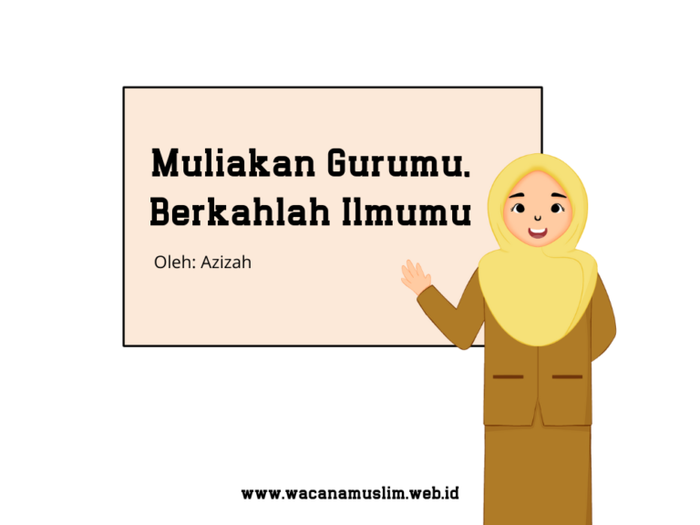 Muliakan Gurumu, Berkahlah Ilmumu